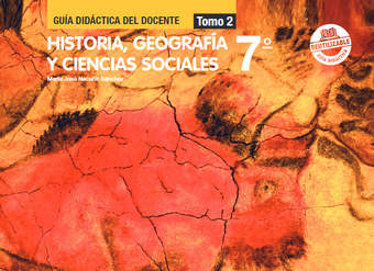 Historia, Geografía y Ciencias Sociales 7º Básico, Guía didáctica del docente Tomo 2 Historia, Geografía y Ciencias Sociales 7º Básico, Guía didáctica del docente Tomo 2