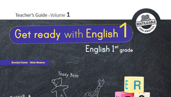 Inglés (Propuesta) 1° Básico, Teacher's Guide Volume 1 Inglés (Propuesta) 1° Básico, Teacher's Guide Volume 1