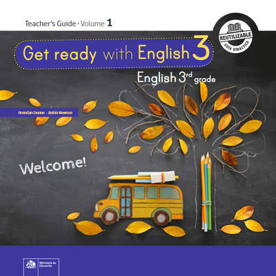 Inglés (Propuesta) 3° Básico, Teacher's Guide Volume 1 Inglés (Propuesta) 3° Básico, Teacher's Guide Volume 1
