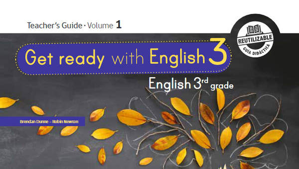 Inglés (Propuesta) 3° Básico, Teacher's Guide Volume 1 Inglés (Propuesta) 3° Básico, Teacher's Guide Volume 1