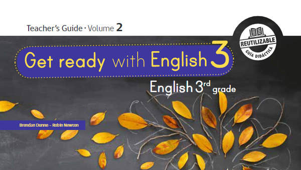 Inglés (Propuesta) 3° Básico, Teacher's Guide Volume 2 Inglés (Propuesta) 3° Básico, Teacher's Guide Volume 2