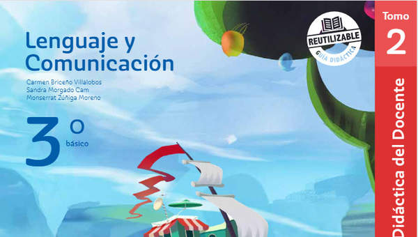 Lenguaje y Comunicación 3° Básico, Guía didáctica del docente Tomo 2 Lenguaje y Comunicación 3° Básico, Guía didáctica del docente Tomo 2