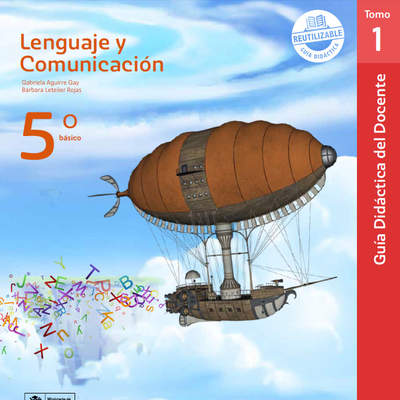 Lenguaje y Comunicación 5° básico, U. San Sebastián, Guía didáctica del docente Tomo 1 Lenguaje y Comunicación 5° básico, U. San Sebastián, Guía didáctica del docente Tomo 1