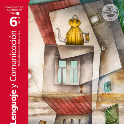 Lenguaje y Comunicación 6º básico, Santillana, Guía didáctica del docente Tomo 1 Lenguaje y Comunicación 6º básico, Santillana, Guía didáctica del docente Tomo 1