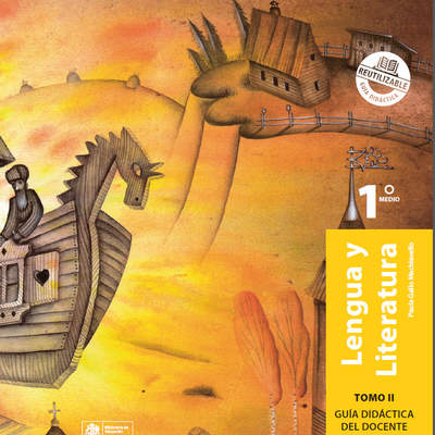 Lengua y Literatura 1° medio, SM, Guía didáctica del docente Tomo 2 Lengua y Literatura 1° medio, SM, Guía didáctica del docente Tomo 2