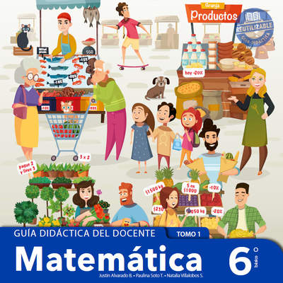 Matemática 6° básico, Santillana, Guía didáctica del docente Tomo 1 Matemática 6° básico, Santillana, Guía didáctica del docente Tomo 1