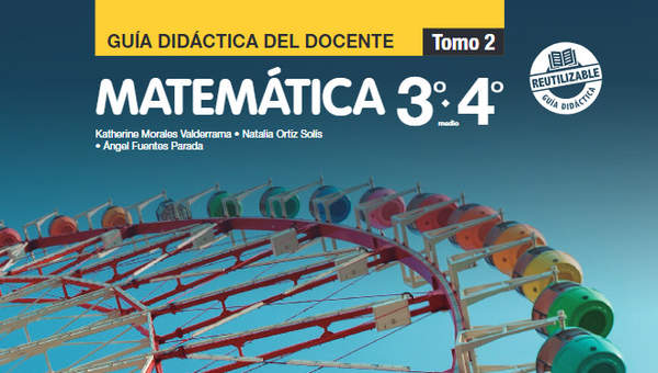 Matemática 3° y 4° Medio, Guía didáctica del docente Tomo 2 Matemática 3° y 4° Medio, Guía didáctica del docente Tomo 2