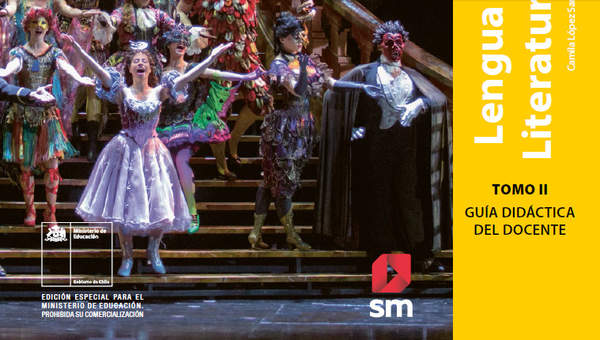Lengua y Literatura 3° y 4° medio, SM, Guía didáctica del docente Tomo 2 Lengua y Literatura 3° y 4° medio, SM, Guía didáctica del docente Tomo 2