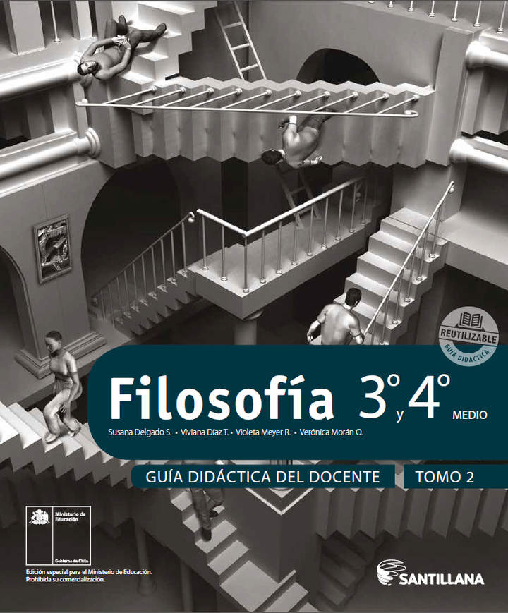 Filosofía 3° y 4° medio, Santillana, Guía didáctica del docente Tomo 2 Filosofía 3° y 4° medio, Santillana, Guía didáctica del docente Tomo 2