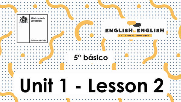 Lesson 2 Inglés 5º básico Lesson 2 Inglés 5º básico