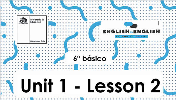 Lesson 2 Inglés 6º básico Lesson 2 Inglés 6º básico