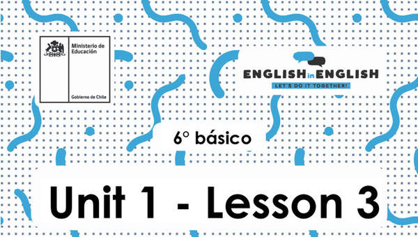 Lesson 3 Inglés 6º básico Lesson 3 Inglés 6º básico
