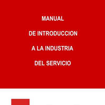 MANUAL DE INTRODUCCIÓN A LA INDUSTRIA DEL SERVICIO MANUAL DE INTRODUCCIÓN A LA INDUSTRIA DEL SERVICIO