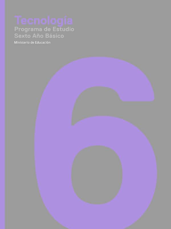 Programa de Educación Tecnología 6º básico Programa de Educación Tecnología 6º básico