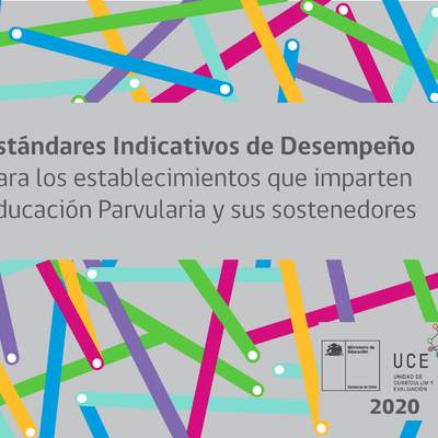 Estándares Indicativos de Desempeño para los establecimientos que imparten Educación Parvularia y sus sostenedores Estándares Indicativos de Desempeño para los establecimientos que imparten Educación Parvularia y sus sostenedores