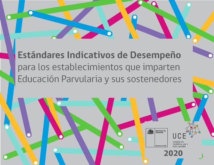 Estándares Indicativos de Desempeño para los establecimientos que imparten Educación Parvularia y sus sostenedores Estándares Indicativos de Desempeño para los establecimientos que imparten Educación Parvularia y sus sostenedores