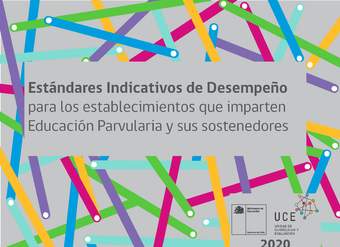 Estándares Indicativos de Desempeño para los establecimientos que imparten Educación Parvularia y sus sostenedores Estándares Indicativos de Desempeño para los establecimientos que imparten Educación Parvularia y sus sostenedores
