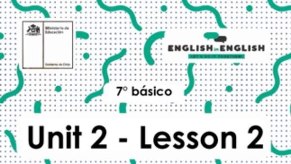 Actividades: 7° Básico Unidad 2 - Lesson 2