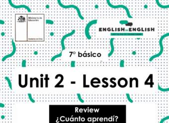 Actividades: 7° Básico Unidad 2 - Lesson 4 Actividades: 7° Básico Unidad 2 - Lesson 4