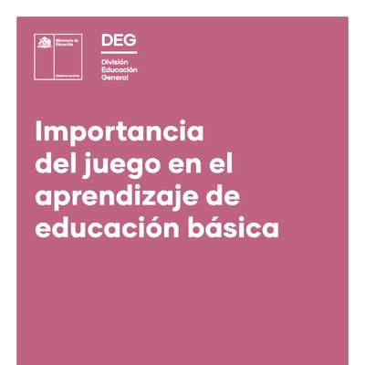 Importancia del juego en el aprendizaje de educación básica Importancia del juego en el aprendizaje de educación básica