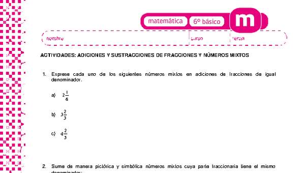 Adiciones y sustracciones de fracciones y números mixtos Adiciones y sustracciones de fracciones y números mixtos
