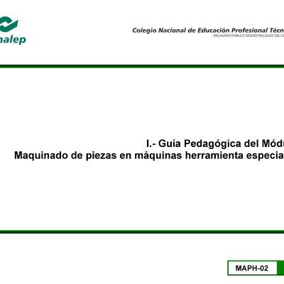 Guía pedagógica del módulo. Maquinado de piezas en torno y taladro. Guía pedagógica del módulo. Maquinado de piezas en torno y taladro.