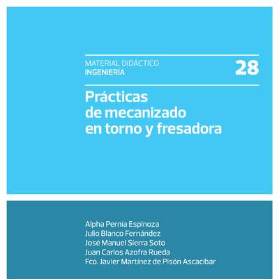 Prácticas de mecanizado en torno y fresa. Prácticas de mecanizado en torno y fresa.