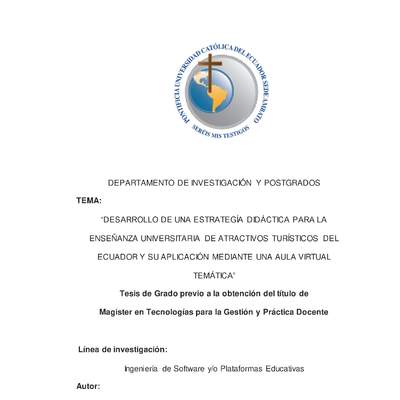 Desarrollo de una estrategia didáctica para la enseñanza universitaria de atractivos turísticos del Ecuador y su aplicación mediante un aula virtual temática. Desarrollo de una estrategia didáctica para la enseñanza universitaria de atractivos turísticos del Ecuador y su aplicación mediante un aula virtual temática.