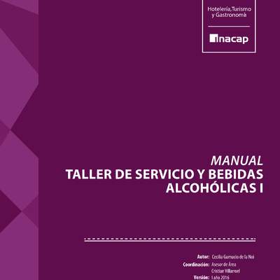 Manual Taller de Servicios y Bebidas Alcohólicas I. Hotelería, Turismo y Gastronomía Manual Taller de Servicios y Bebidas Alcohólicas I. Hotelería, Turismo y Gastronomía
