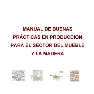 CETEM (2004). Manual de buenas prácticas en producción para el sector del mueble y la madera CETEM (2004). Manual de buenas prácticas en producción para el sector del mueble y la madera
