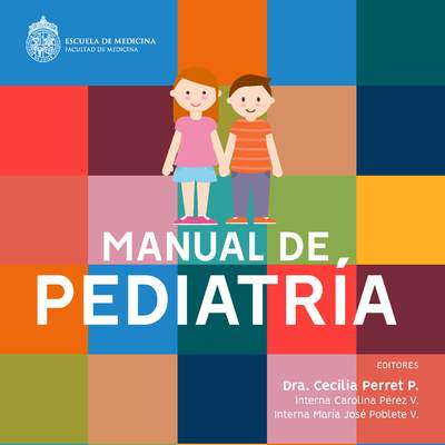 Facultad de medicina UC. Pontificia Universidad Católica de Chile. Manual de pediatría Facultad de medicina UC. Pontificia Universidad Católica de Chile. Manual de pediatría