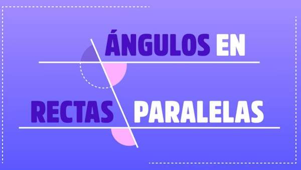 Ángulos en rectas paralelas Ángulos en rectas paralelas