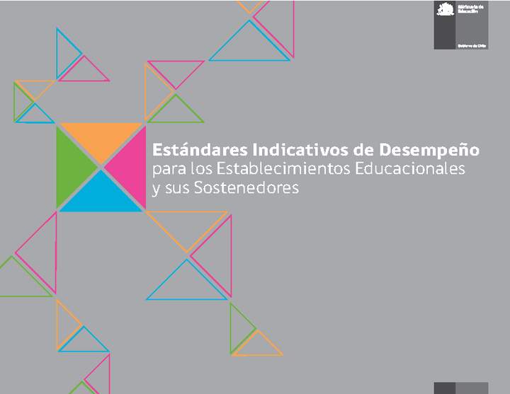 Estándares Indicativos de Desempeño para los Establecimientos Educacionales y sus Sostenedores Estándares Indicativos de Desempeño para los Establecimientos Educacionales y sus Sostenedores