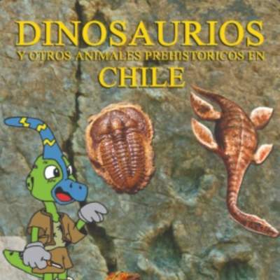 Dinosaurios y monstruos prehistóricos chilenos Dinosaurios y monstruos prehistóricos chilenos