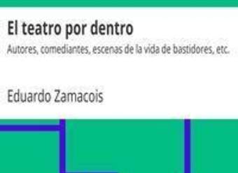 El Teatro por dentro: autores, comediantes, escenas de la vida de bastidores, etc.
