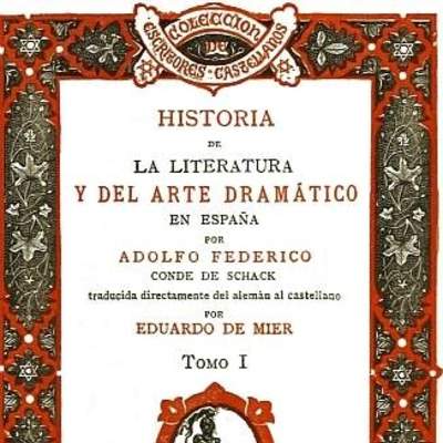 Historia de la Literatura y del Arte Dramático en España. Tomo I