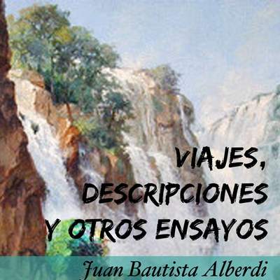 Viajes, descripciones y otros ensayos