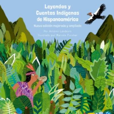 Leyendas y cuentos indígenas de Hispanoamérica Leyendas y cuentos indígenas de Hispanoamérica