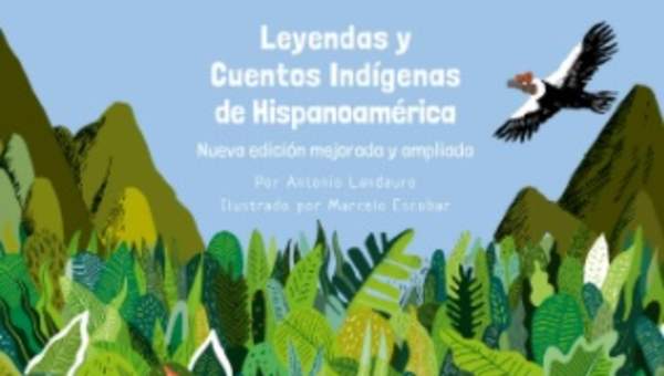 Leyendas y cuentos indígenas de Hispanoamérica Leyendas y cuentos indígenas de Hispanoamérica