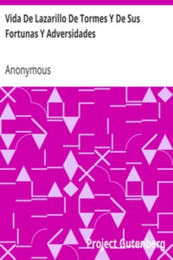 La vida de Lazarillo de tormes y de sus fortunas y adversidades