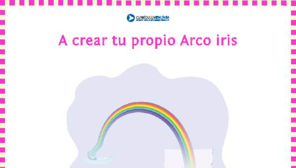 A crear tu propio arcoíris A crear tu propio arcoíris