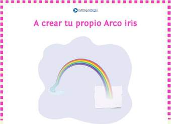 A crear tu propio arcoíris A crear tu propio arcoíris