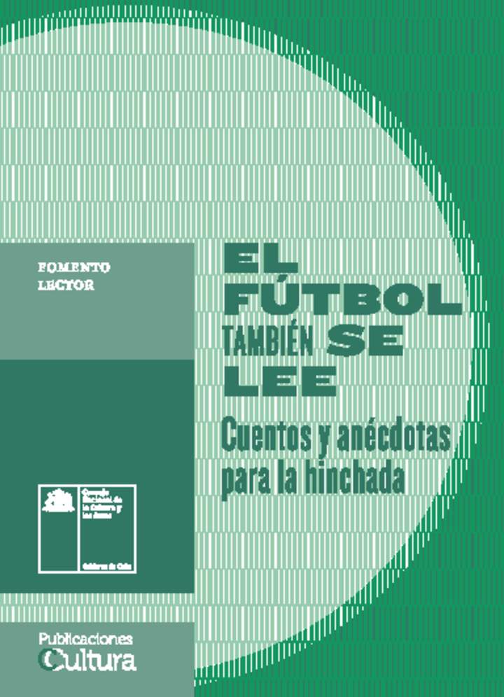 El fútbol también se lee: Cuentos y Anécdotas para la Hinchada