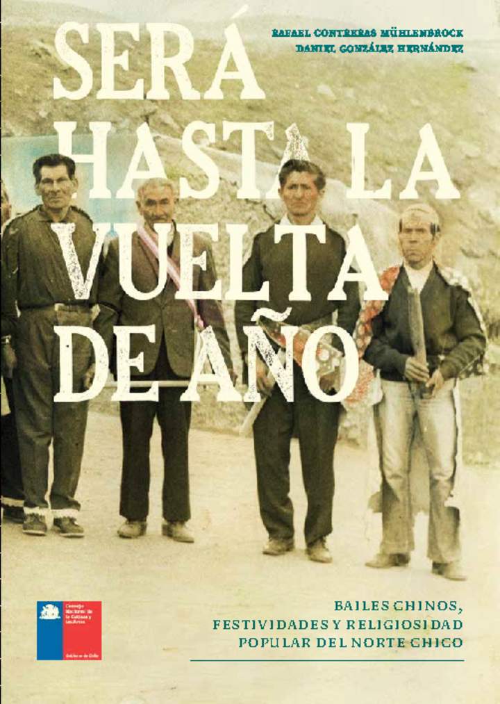 Será hasta la vuelta de año : bailes chinos, festividades y religiosidad popular del Norte Chico