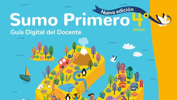 Sumo Primero 4° Básico, Guía Didáctica Docente Tomo 1 Sumo Primero 4° Básico, Guía Didáctica Docente Tomo 1
