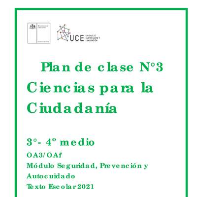 Plan de clases Nº3 Ciencias para la ciudadanía  Módulo Seguridad, prevención y Autocuidado 3° y 4° medio  OA3 Módulo  (2021) Plan de clases Nº3 Ciencias para la ciudadanía  Módulo Seguridad, prevención y Autocuidado 3° y 4° medio  OA3 Módulo  (2021)