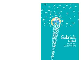 Gabriela Mistral, poeta. Yo busco un verso que he perdido
