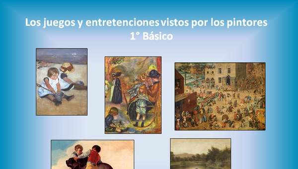 Los juegos y las entretenciones vistas por los pintores. Los juegos y las entretenciones vistas por los pintores.