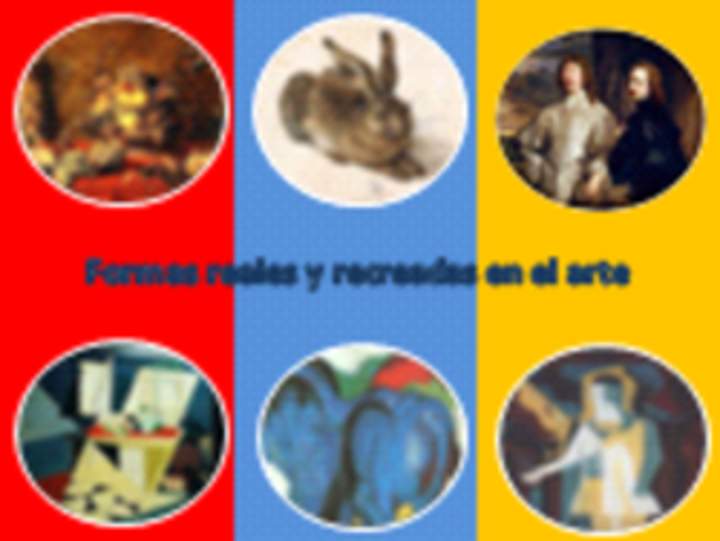 Formas Reales y Recreadas en el Arte Formas Reales y Recreadas en el Arte