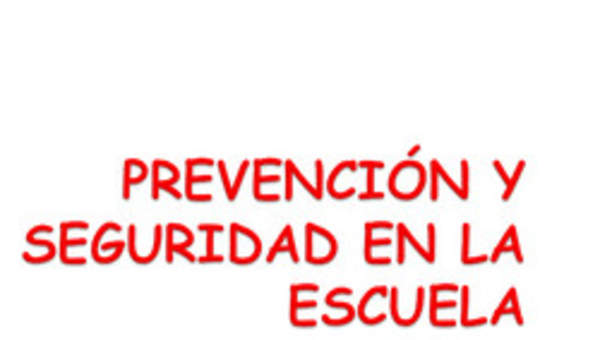 Prevención y seguridad en la escuela Prevención y seguridad en la escuela
